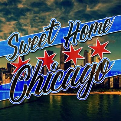  Sweet Home Chicago